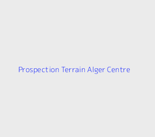 Prospection Terrain  Alger